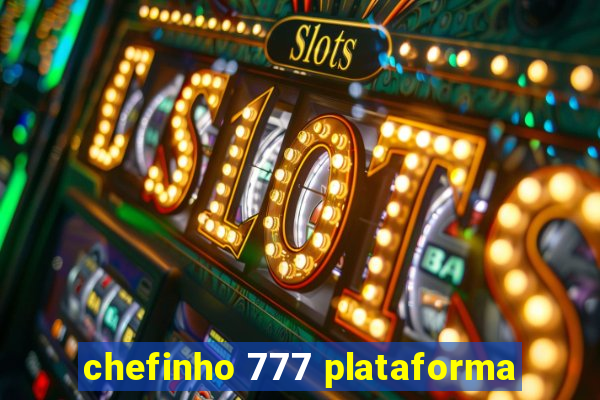 chefinho 777 plataforma